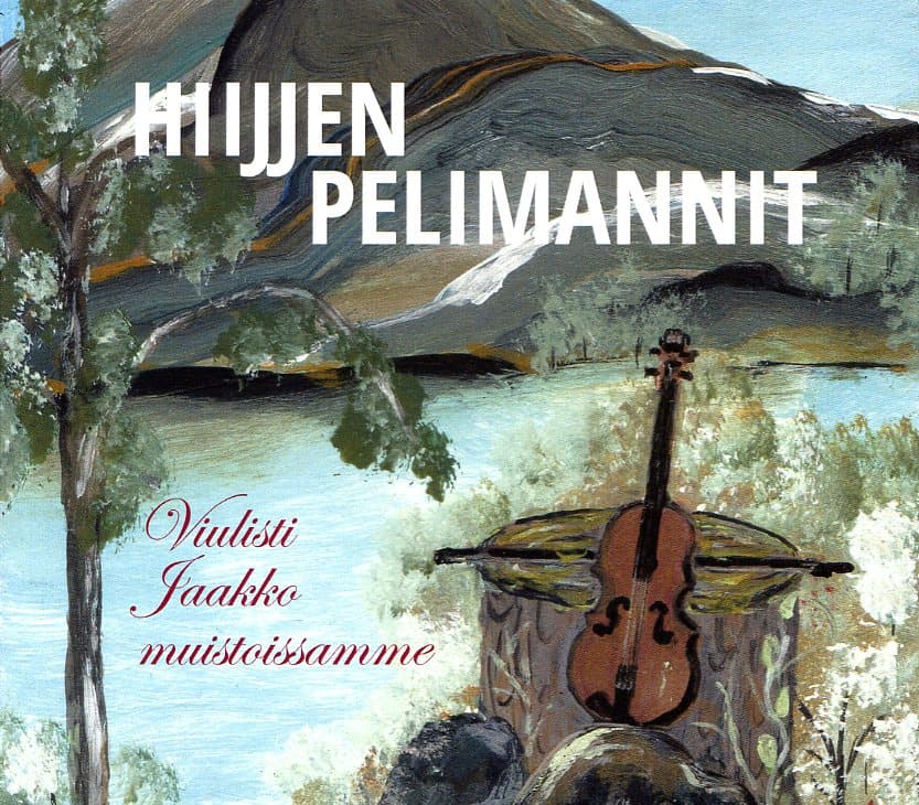 Hiijjen pelimannit: Viulisti Jaakko muistoissamme