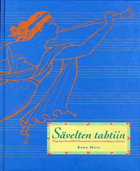 Hirn Sven: Sävelten tahtiin - Populaarimusiikki Suomessa ennen itsenäisyyttämme