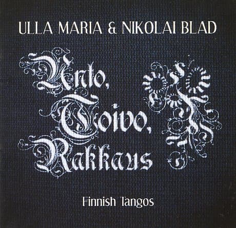 Ulla Maria & Nikolai Blad: Unto, toivo, rakkaus – Finnish tangos