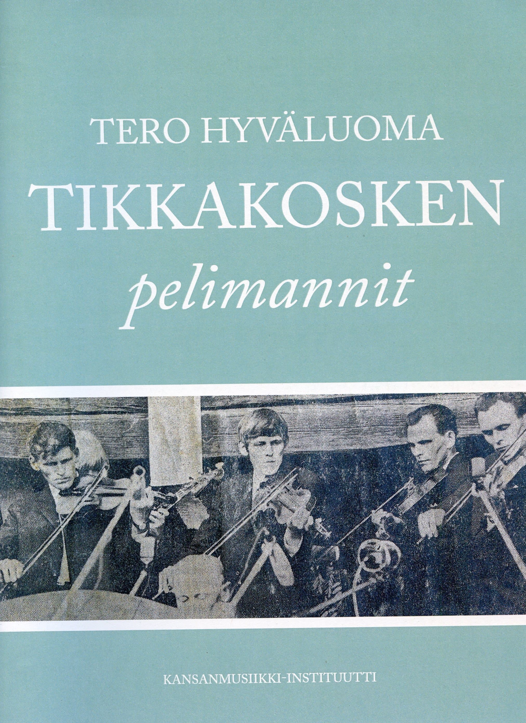 Hyväluoma Tero: Tikkakosken pelimannit