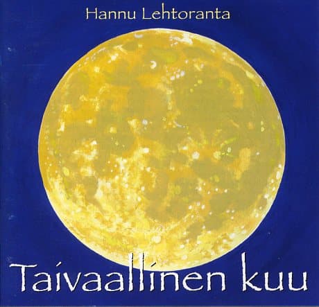 Lehtoranta Hannu: Taivaallinen kuu