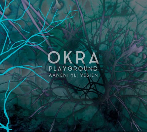 Okra Playground: Ääneni yli vesien