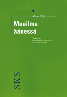 Järvinen Minna-Riikka: Maailma äänessä. Tutkimus pohjoissaamelaisesta joikuperinteestä