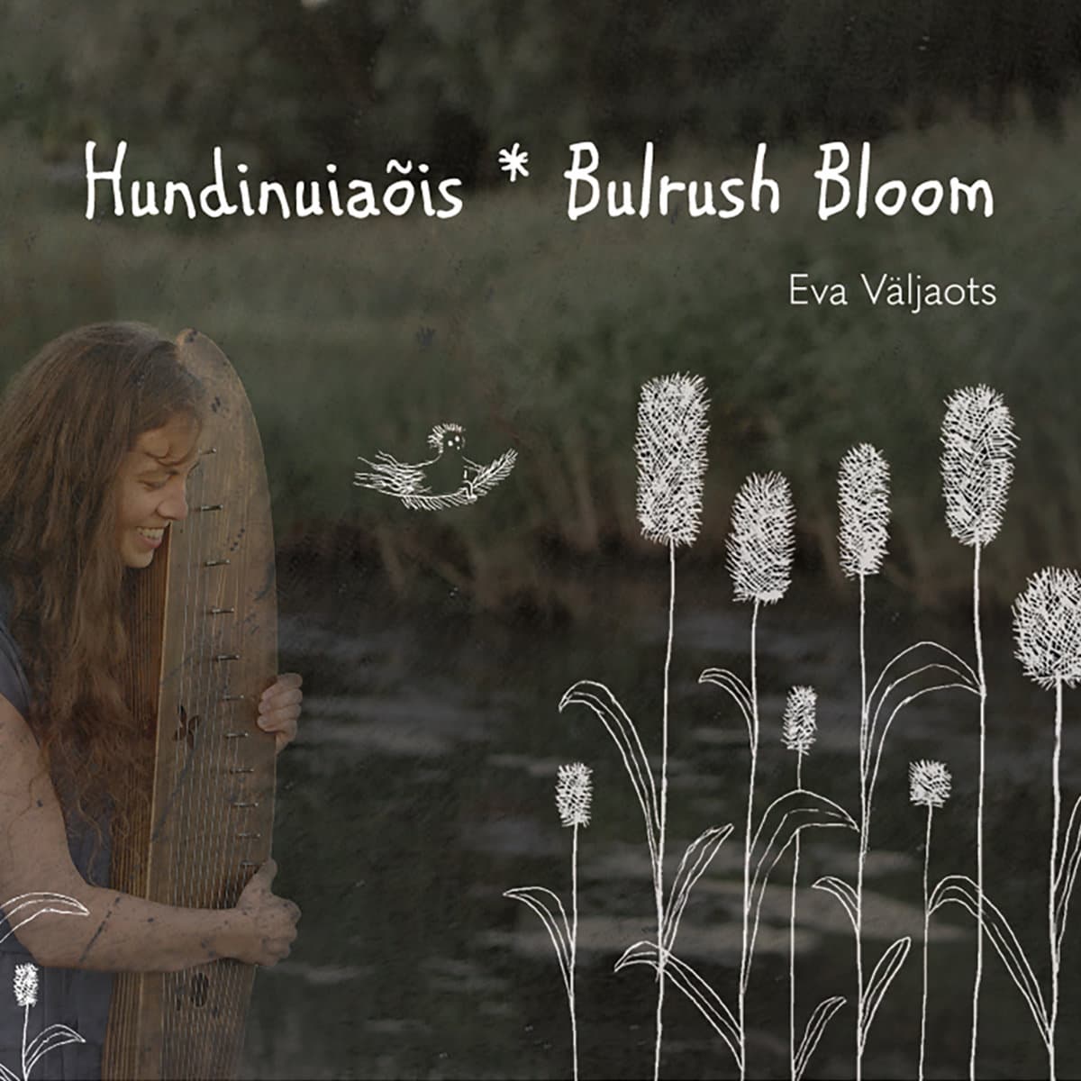 Väljaots Eva: Hundinuia​õ​is - Bulrush Bloom