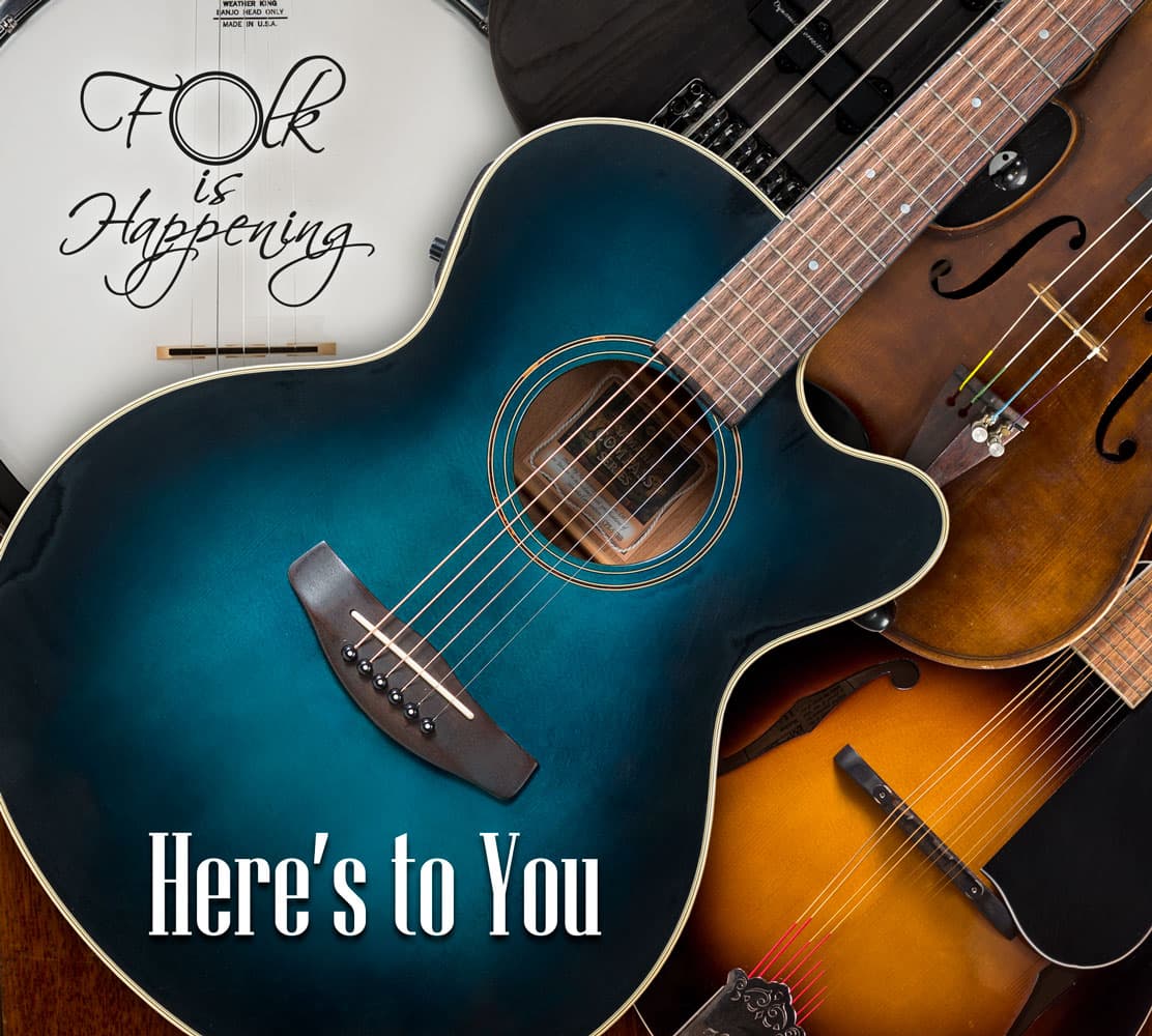 Folk is Happening: Here's to You