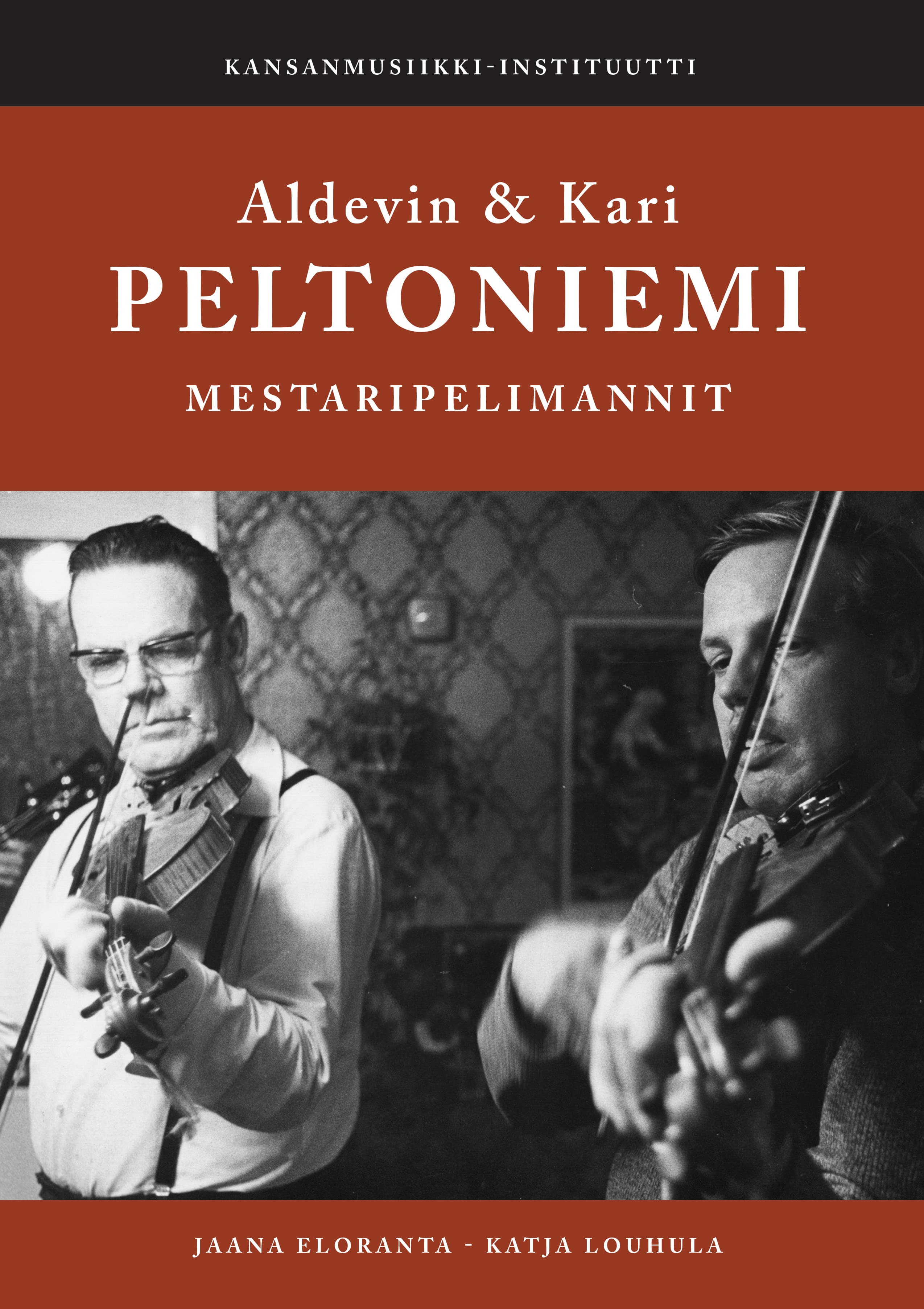 Eloranta Jaana & Louhula Katja: Aldevin & Kari Peltoniemi - Mestaripelimannit