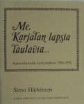 Me Karjalan lapsia laulavia Kansanlaulujen keräystalkoot 1966-1992