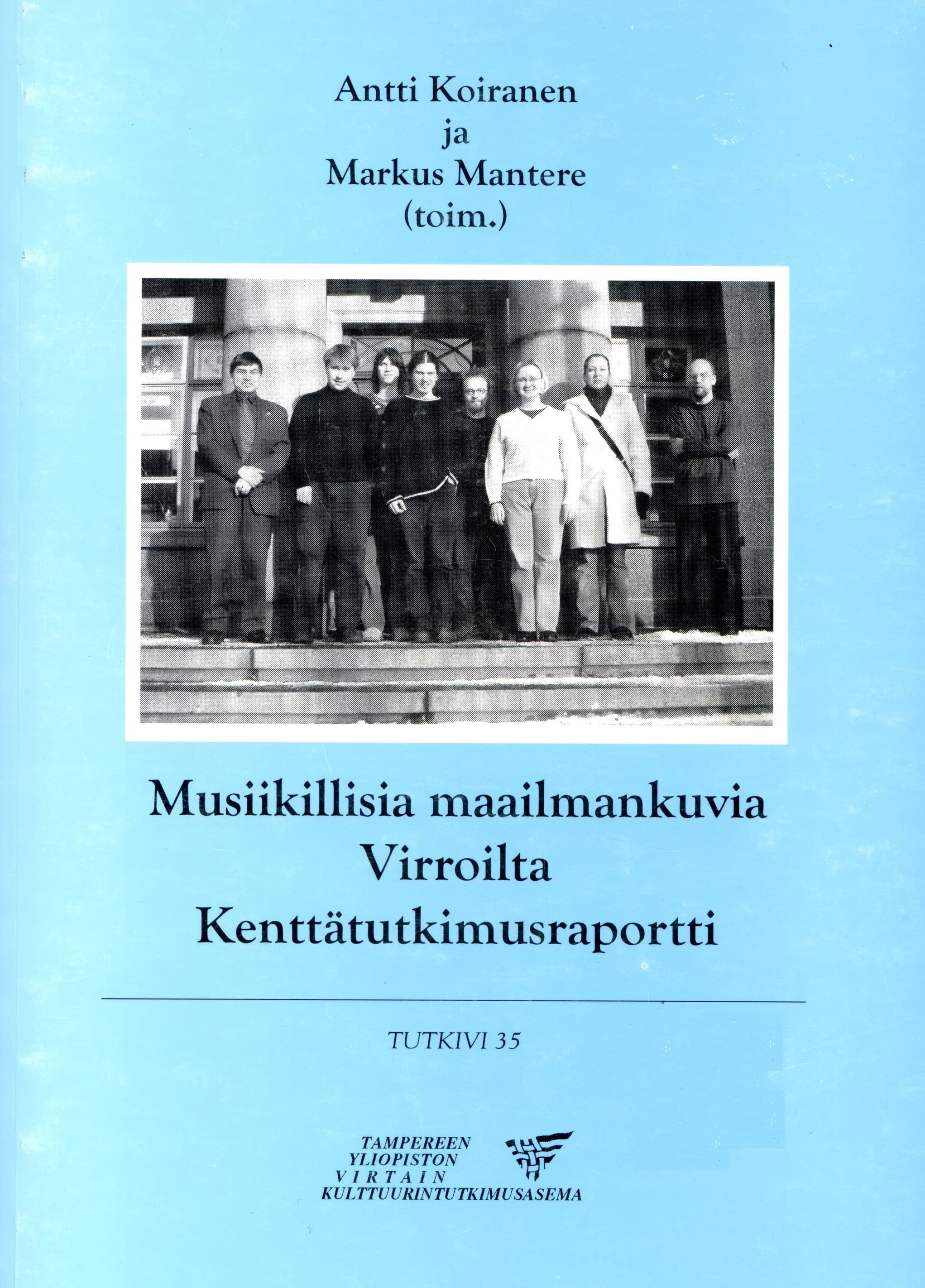 Koiranen Antti ja Mantere Markus (toim.): Musiikillisia maailmankuvia Virroilta. Kenttätutkimusraportti