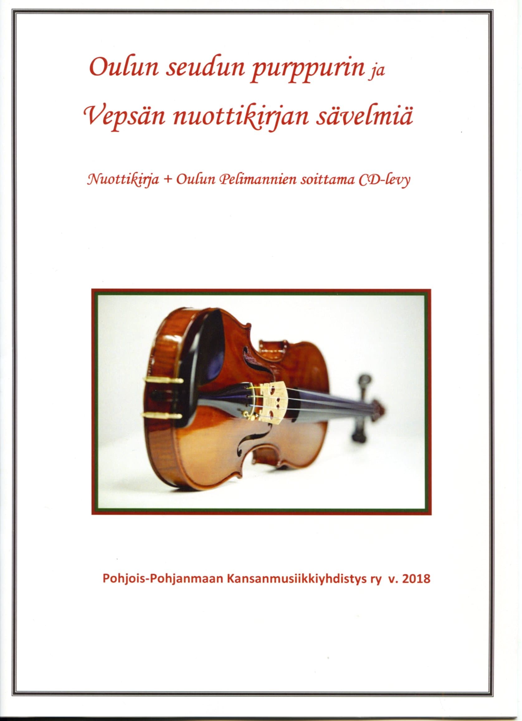 Pohjois-Pohjanmaan Kansanmusiikkiyhdistys: Oulun seudun purppurin ja Vepsän nuottikirjan sävelmiä (cd)