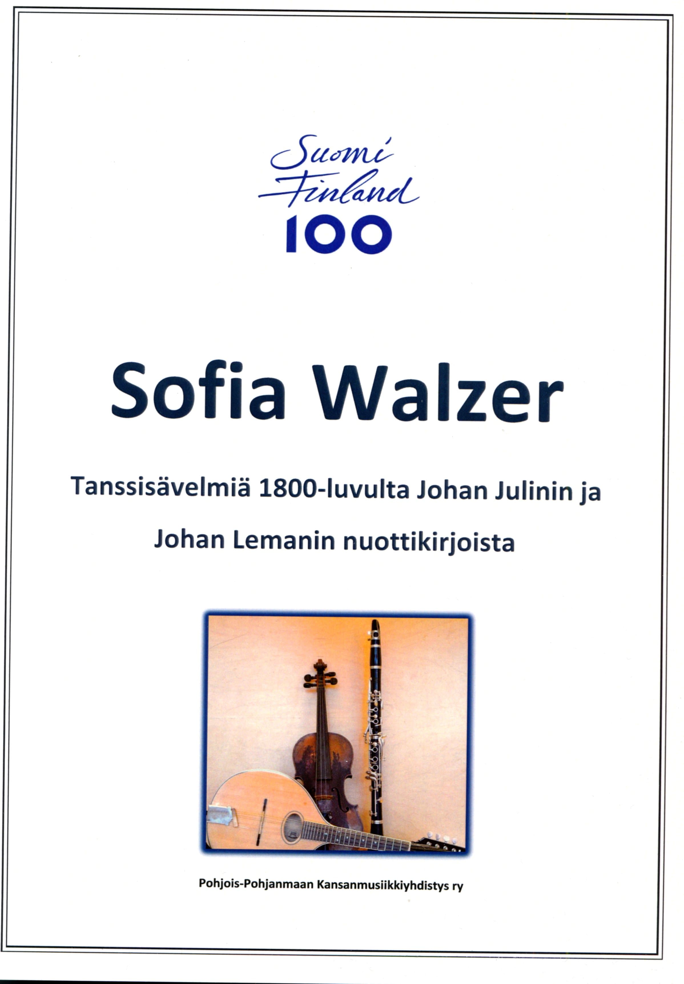 Sofia Walzer - Tanssisävelmiä 1800-luvulta Johan Julinin ja Johan Lemanin nuottikirjoista