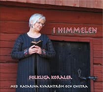 Kvarnström Katarina & Gnistra: I himmelen - Folkliga koraler