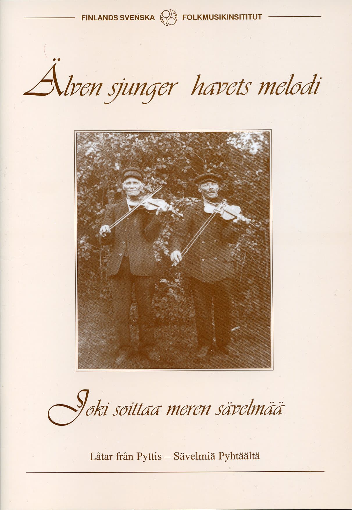 Älven sjunger havets melodi - Joki soittaa meren sävelmää. Låtar från Pyttis - Sävelmiä Pyhtäältä