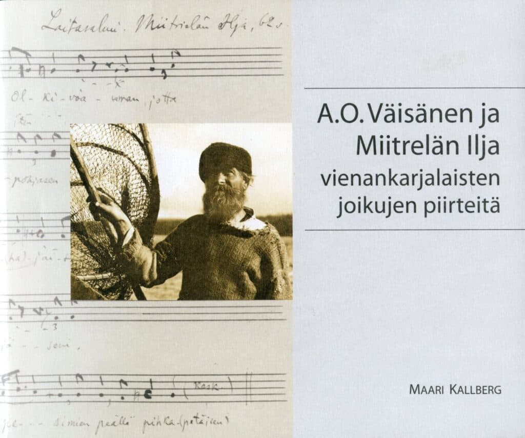 Kallberg Maari: A. O. Väisänen ja Miitrelän Ilja. Vienankarjalaisten joikujen piirteitä