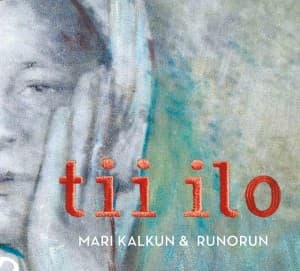 Mari Kalkun & Runorun: Tii ilo