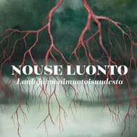 Nouse luonto: Lauluja monimuotoisuudesta