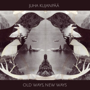 Kujanpää Juha: Old Ways, New Ways