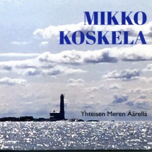 Koskela Mikko: Yhteisen Meren Äärellä