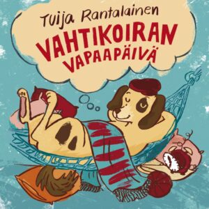 Rantalainen Tuija: Vahtikoiran vapaapäivä